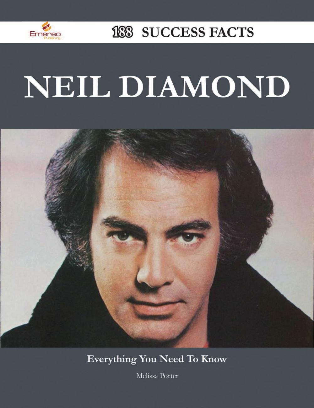 Big bigCover of Neil Diamond 188 Success Facts - Everything you need to know about Neil Diamond