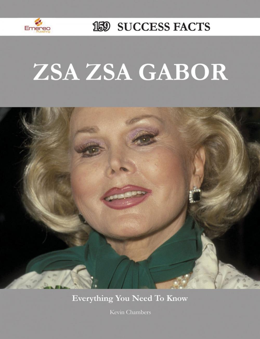 Big bigCover of Zsa Zsa Gabor 159 Success Facts - Everything you need to know about Zsa Zsa Gabor