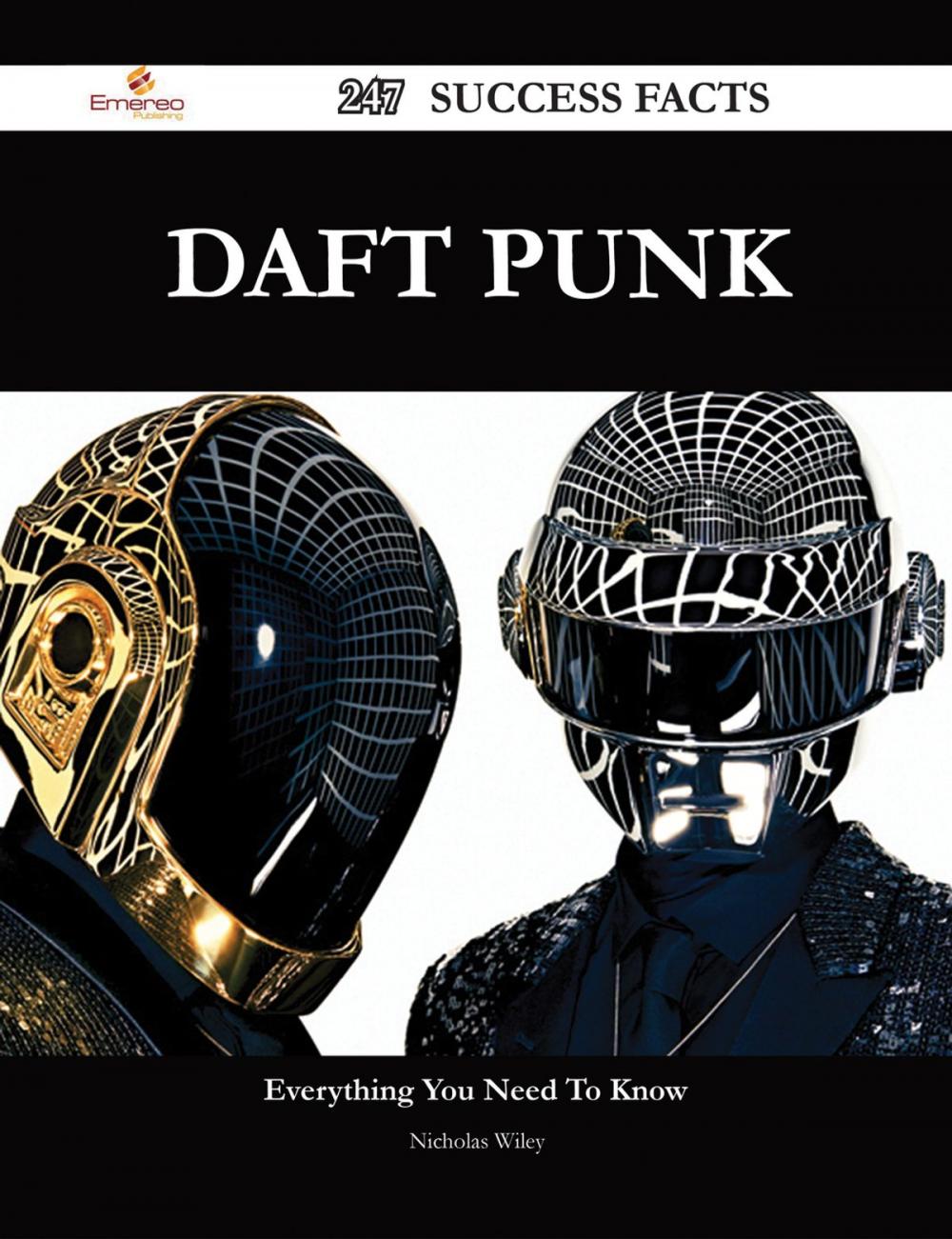 Big bigCover of Daft Punk 247 Success Facts - Everything you need to know about Daft Punk