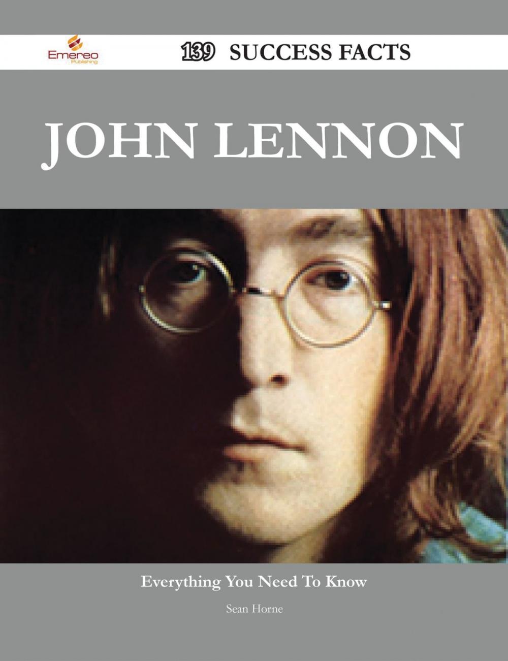 Big bigCover of John Lennon 139 Success Facts - Everything you need to know about John Lennon