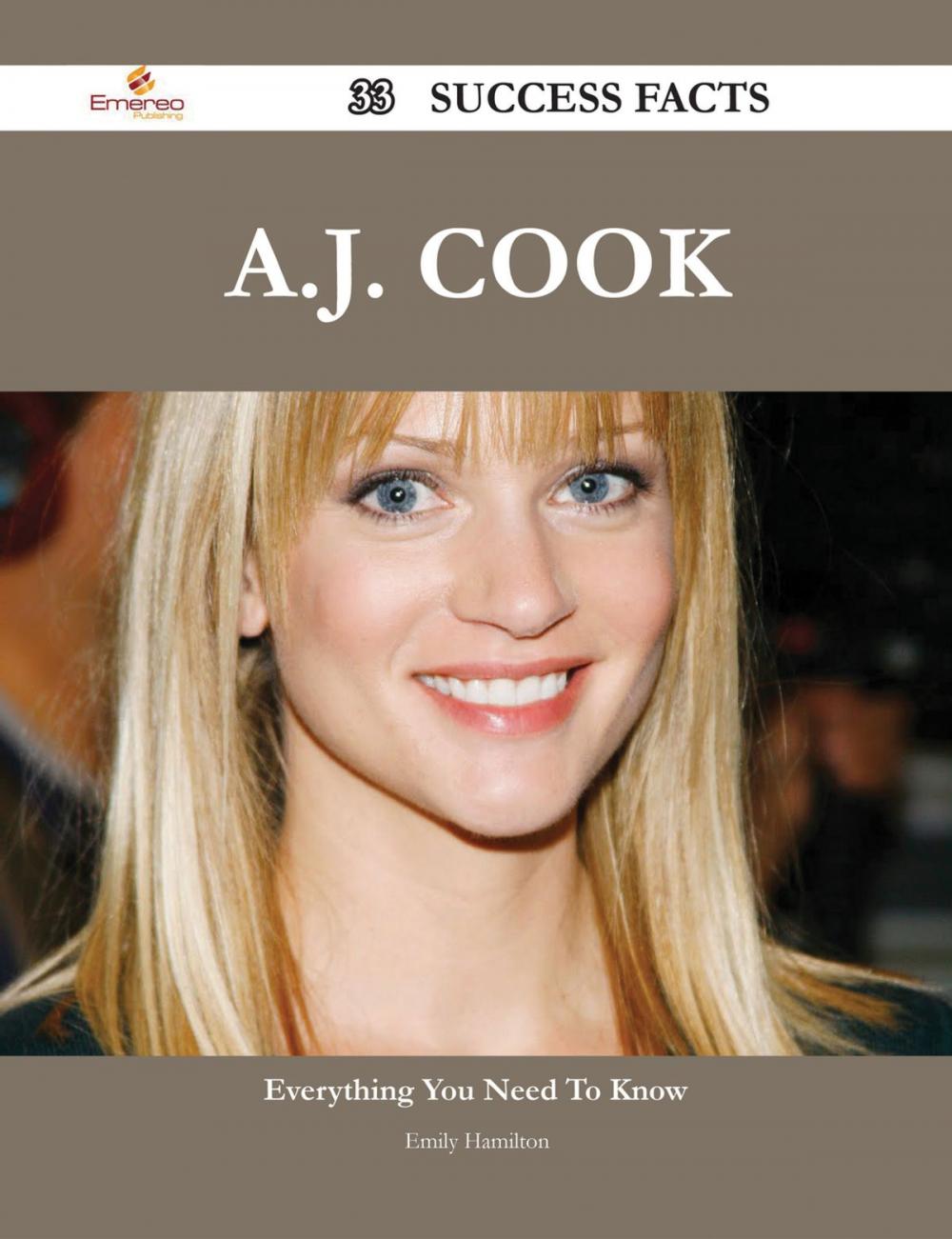 Big bigCover of A.J. Cook 33 Success Facts - Everything you need to know about A.J. Cook