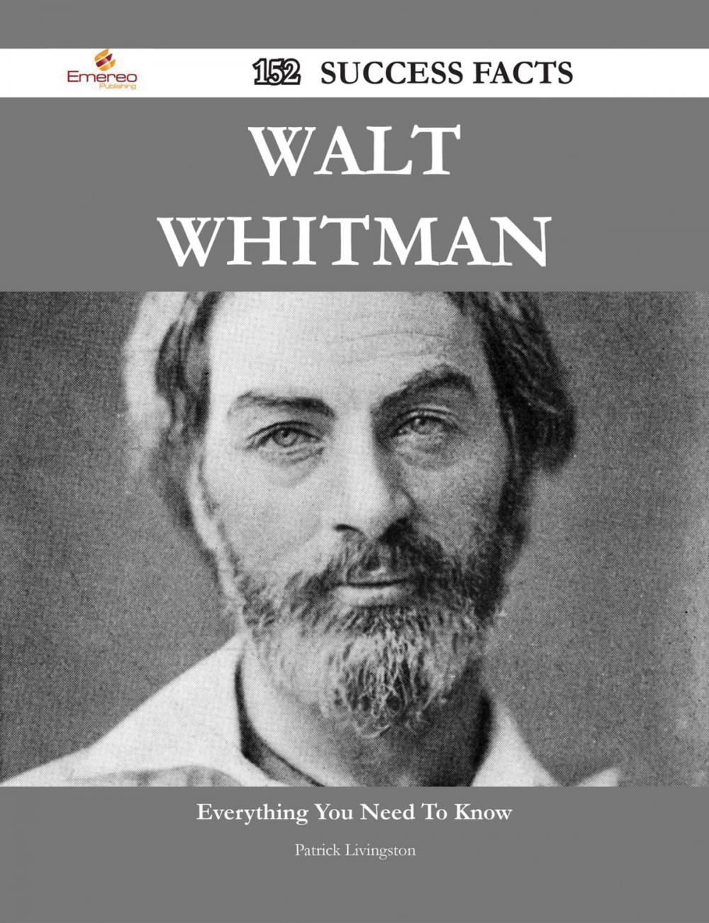 Big bigCover of Walt Whitman 152 Success Facts - Everything you need to know about Walt Whitman