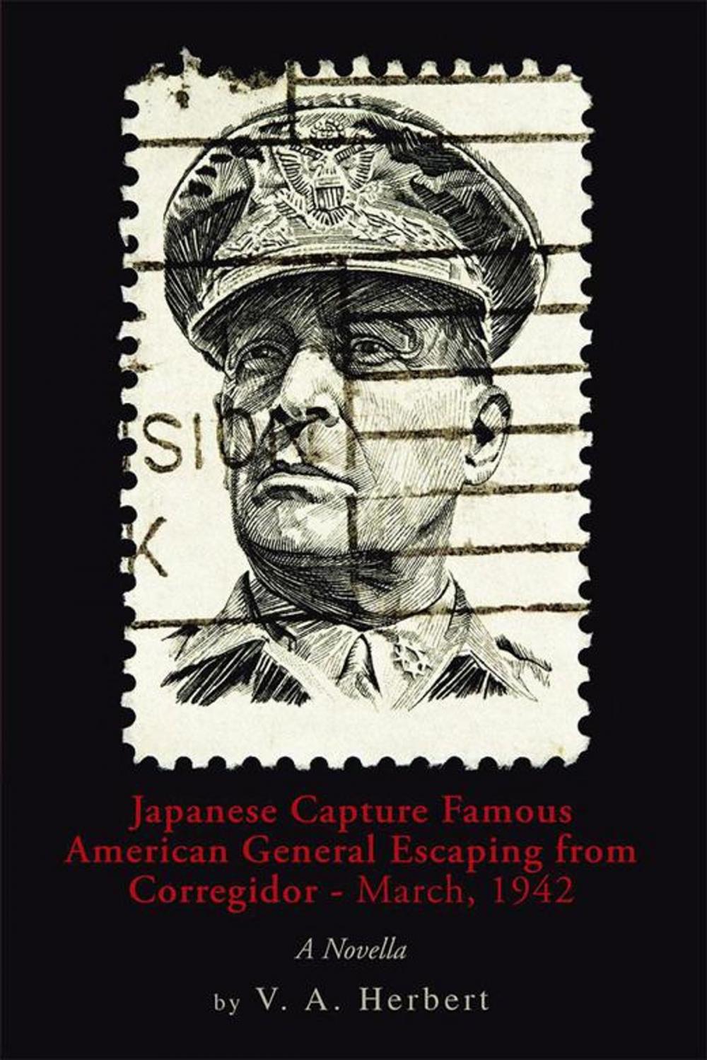 Big bigCover of Japanese Capture Famous American General Escaping from Corregidor - March, 1942
