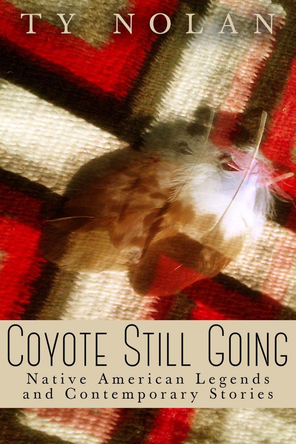 Big bigCover of Coyote Still Going: Native American Legends and Contemporary Stories