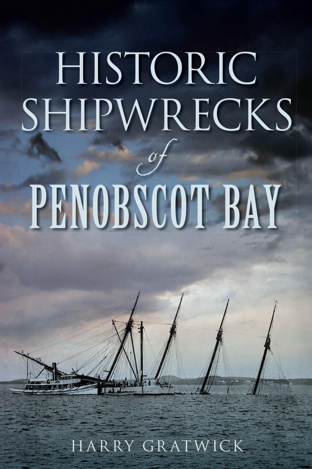 Big bigCover of Historic Shipwrecks of Penobscot Bay