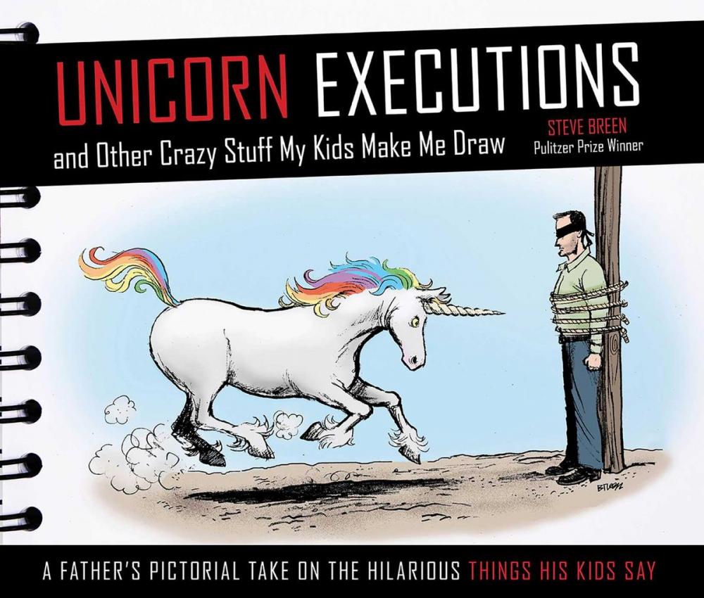 Big bigCover of Unicorn Executions and Other Crazy Stuff My Kids Make Me Draw