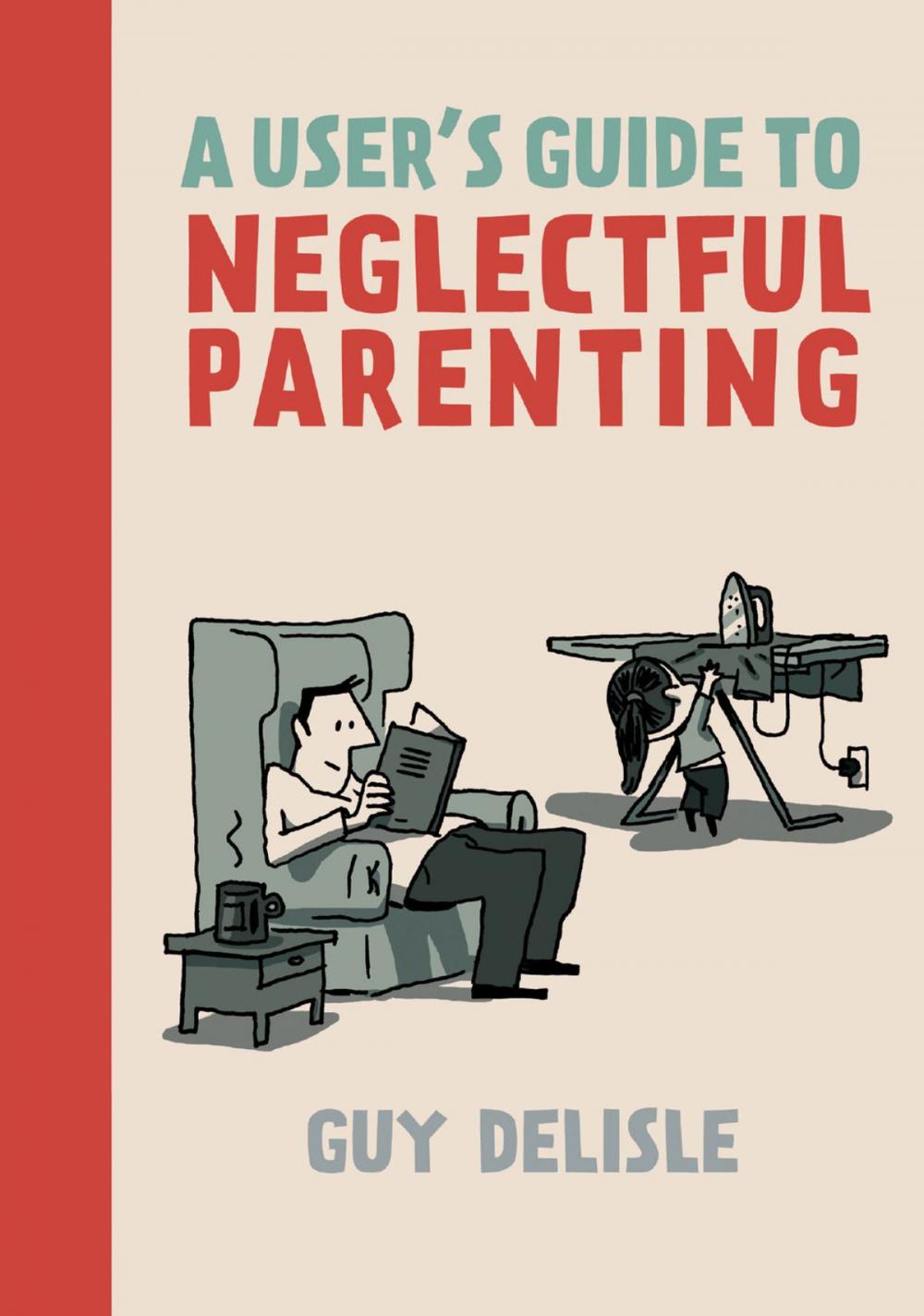 Big bigCover of A User's Guide to Neglectful Parenting