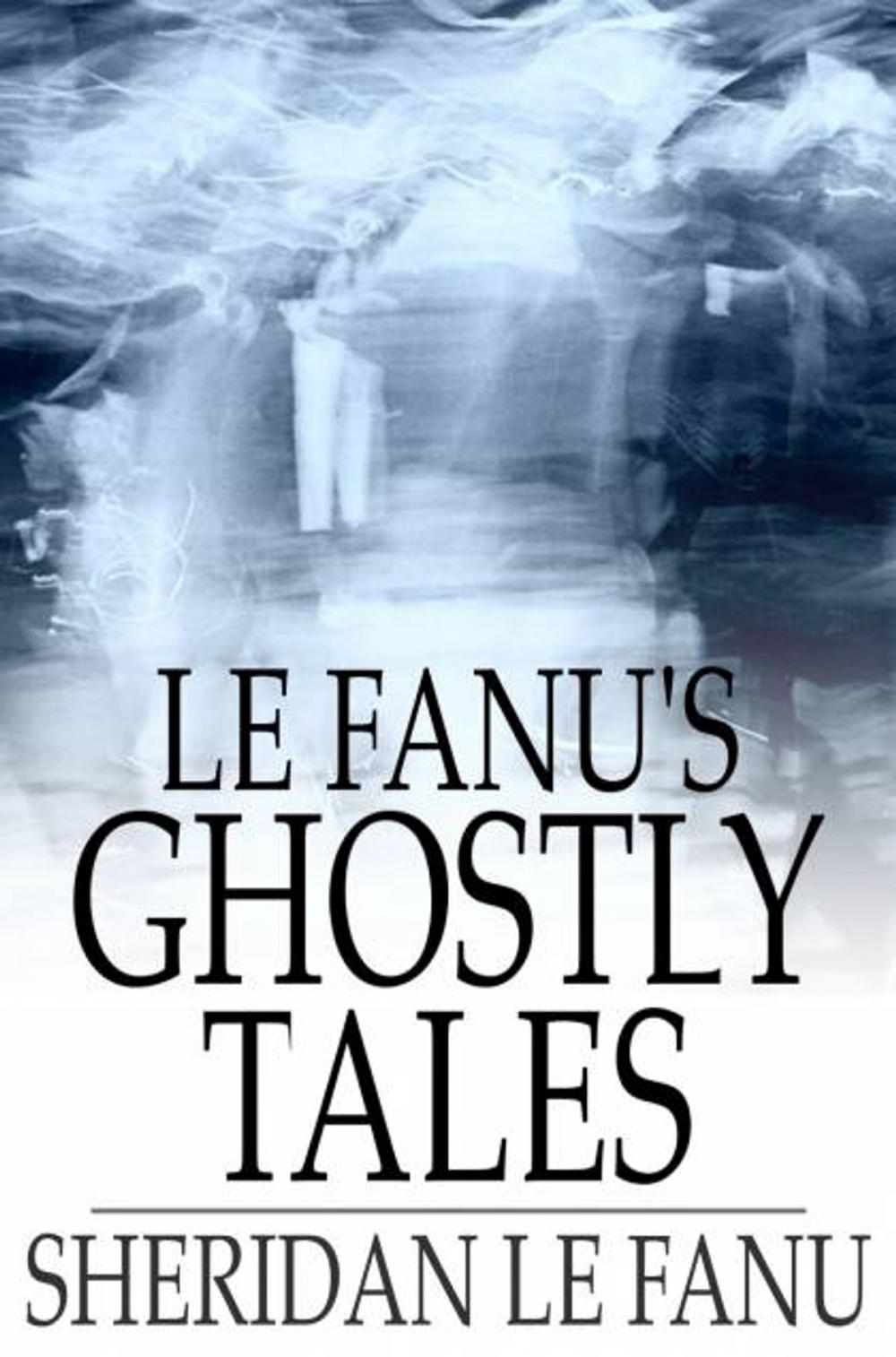 Big bigCover of Le Fanu's Ghostly Tales