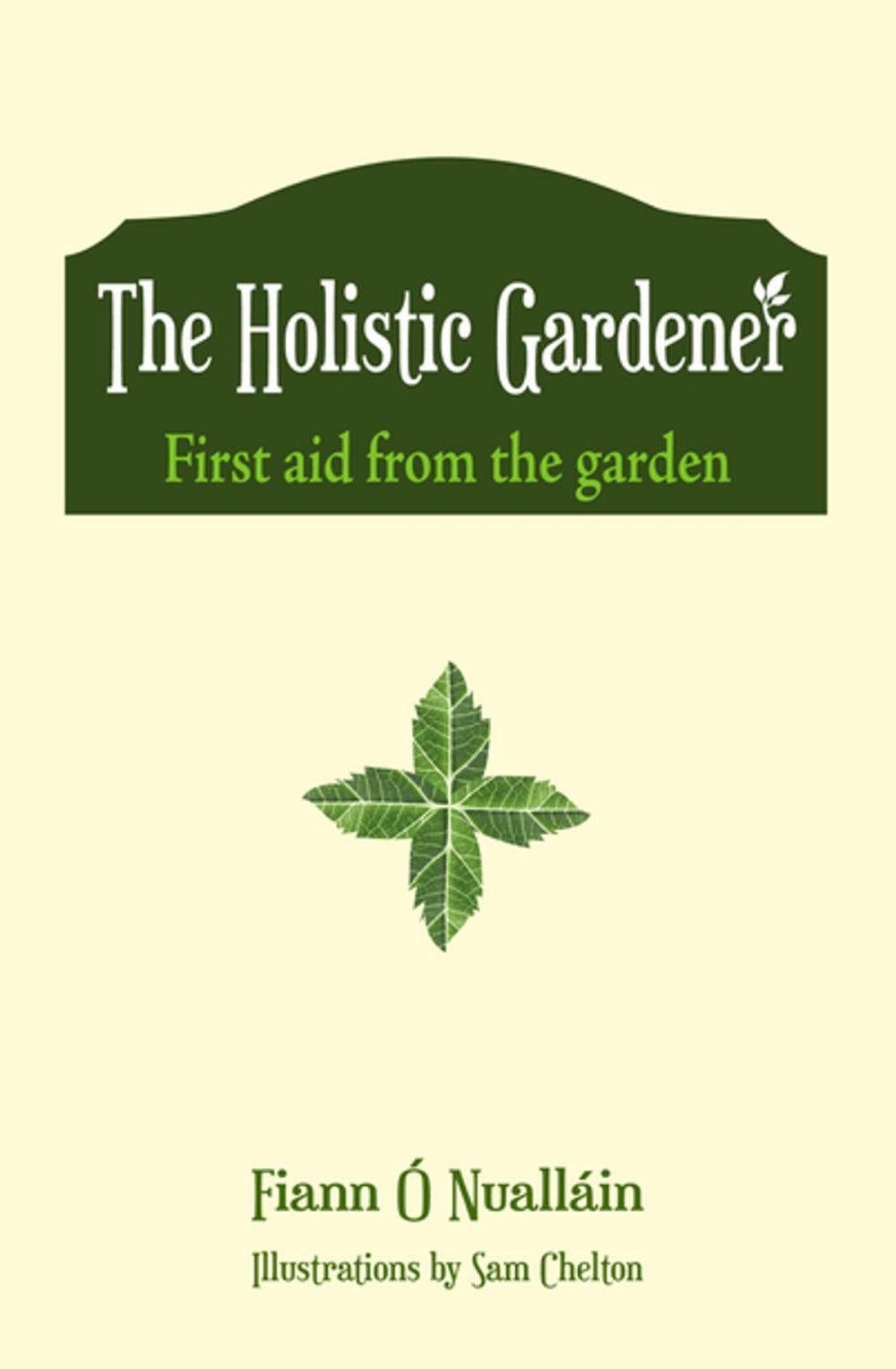 Big bigCover of The Holistic Gardener: First Aid from the Garden