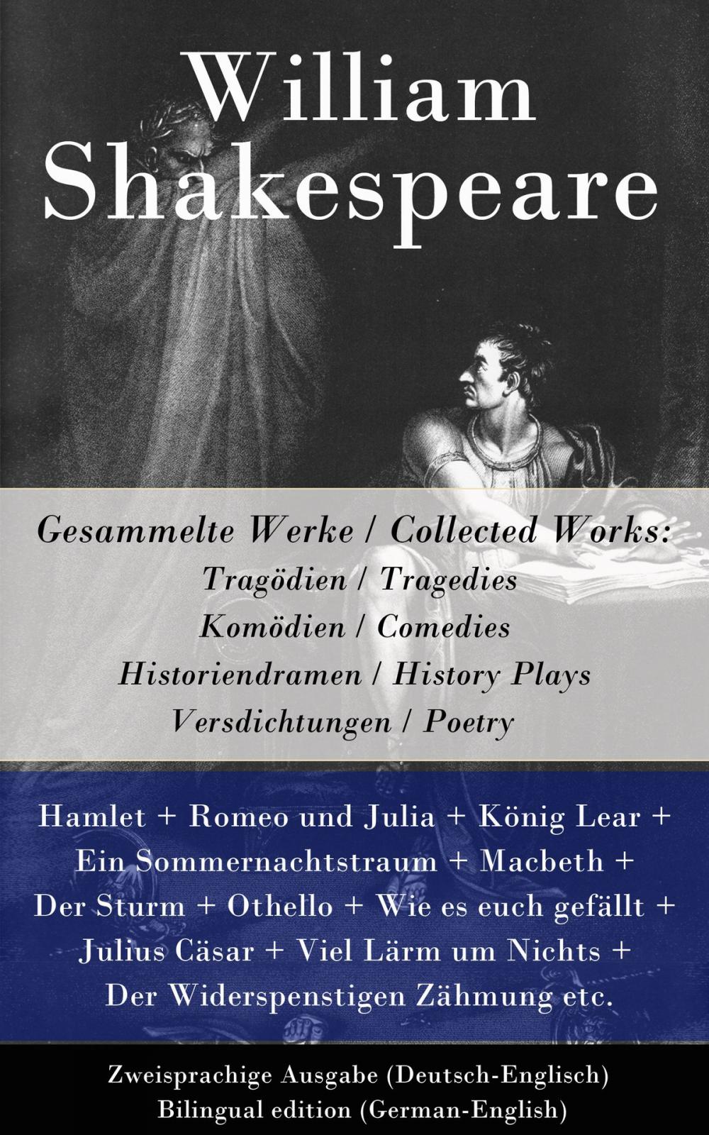 Big bigCover of Gesammelte Werke / Collected Works: Tragödien / Tragedies + Komödien / Comedies + Historiendramen / History Plays + Versdichtungen / Poetry