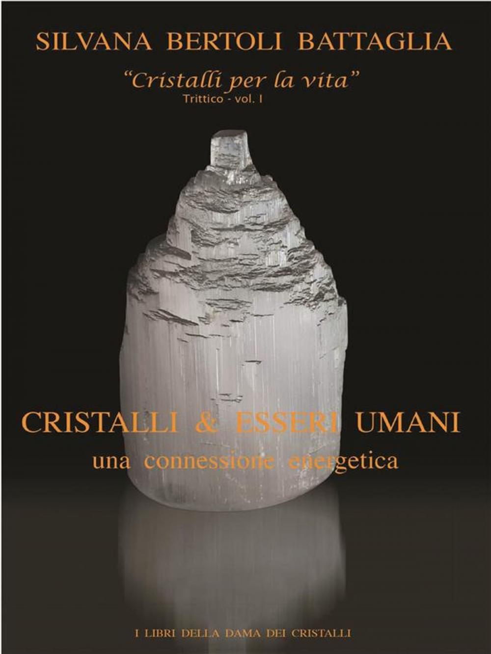 Big bigCover of "Cristalli & esseri umani. Una connessione energetica" - Vol. 1 del trittico "Cristalli per la vita"