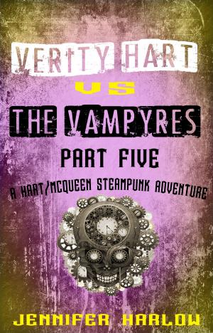 Cover of the book Verity Hart Vs The Vampyres: Part Five by Patricia Kullberg