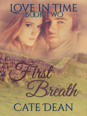 Cover of the book First Breath (Love in Time Book Two) by Cate Dean