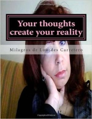 Cover of the book Your thoughts create your reality by Dominique Glocheux