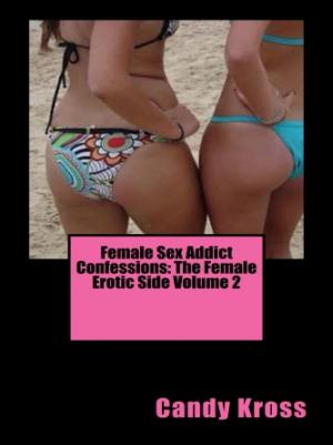 Book cover of Female Sex Addict Confessions: The Female Erotic Side Volume 2