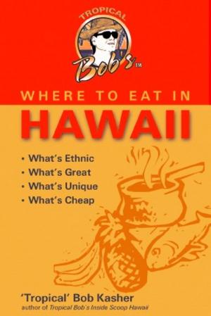 Book cover of Tropical Bob's Where to Eat in Hawaii