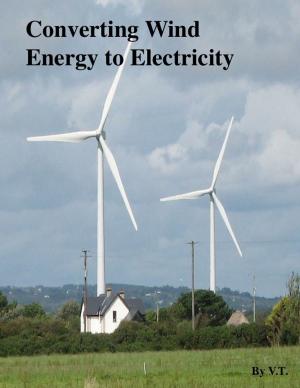 Cover of the book Converting Wind Energy to Electricity by V.T.