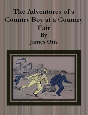 Cover of the book The Adventures of a Country Boy at a Country Fair by Mrs. Alex McVeigh Miller