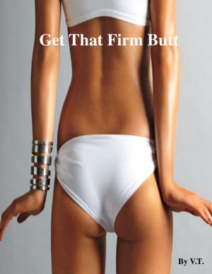 Cover of the book Get That Firm Butt by V.T.