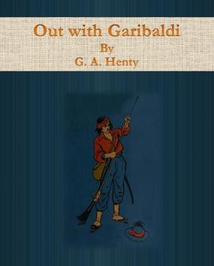 Cover of the book Out with Garibaldi by George Hay