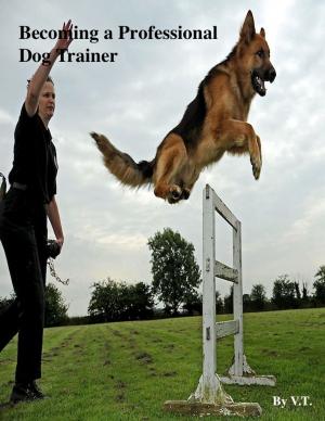 Cover of the book Becoming a Professional Dog Trainer by V.T.