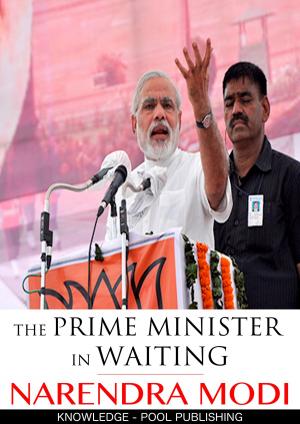 Cover of The Prime Minister in Waiting: Narender Modi
