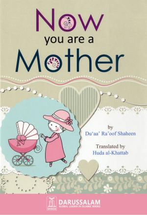Cover of the book Now You Are A Mother by Darussalam Publishers, Abdul Basit Ahmed
