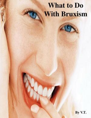 Cover of the book What to Do With Bruxism by DDS Robert Kulacz, MD JD Levy