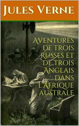 Cover of the book Aventures de trois Russes et de trois Anglais dans l’Afrique australe by Peter Plasse