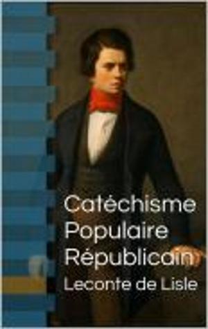 Cover of the book Catéchisme Populaire Républicain by Michael Burlingame