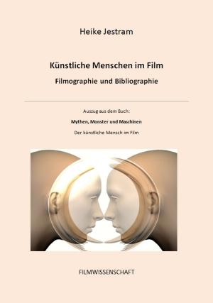 Cover of the book Künstliche Menschen im Film - Filmographie und Bibliographie by Dr D. Bruno Starrs