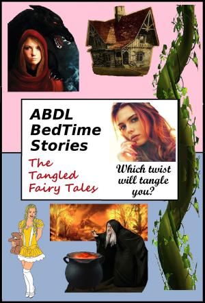 Cover of the book ABDL BedTime Stories - The Tangled Fairy Tales by Vic Vitale