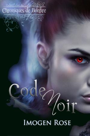 Cover of the book Chroniques de Bonfire, Tome 2: Code Noir by Imogen Rose