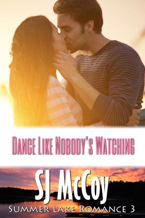 Cover of the book Dance Like Noboby's Watching by SJ McCoy