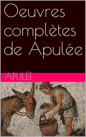Cover of the book Oeuvres complètes de Apulée by Emile Montégut