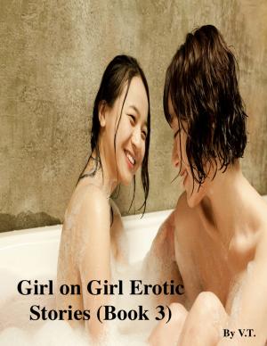 Cover of the book Girl on Girl Erotic Stories (Book 3) by V.T.