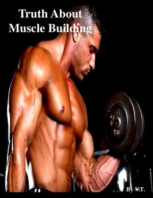 Cover of the book Truth About Muscle Building by V.T.