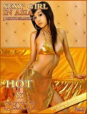 Cover of the book SEXY BEAUTIFUL GIRL LOOKING HOT IN ASIA 5 by Mary Martel