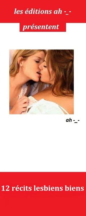 Cover of the book 12 récits lesbiens biens by A.D. Sona