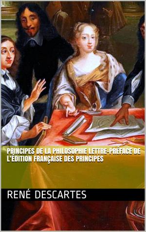 Cover of the book Principes de la Philosophie Lettre-Préface de l’édition française des Principes by Gloria Martin