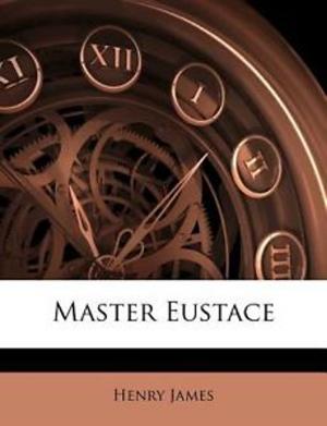 Cover of the book Master Eustace by Henry James