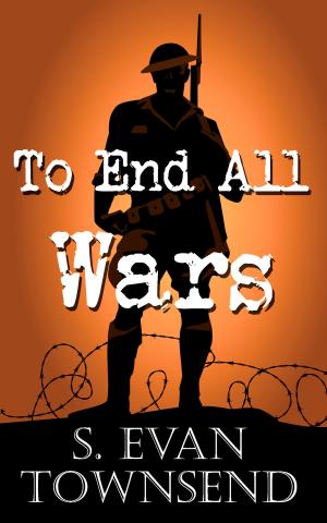 Cover of the book To End All Wars by Alica Mckenna Johnson