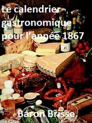 Cover of the book Le calendrier gastronomique pour l’année 1867 by THÉOPHILE GAUTIER