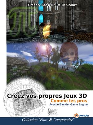 bigCover of the book Créez vos propres jeux 3D comme les pros by 