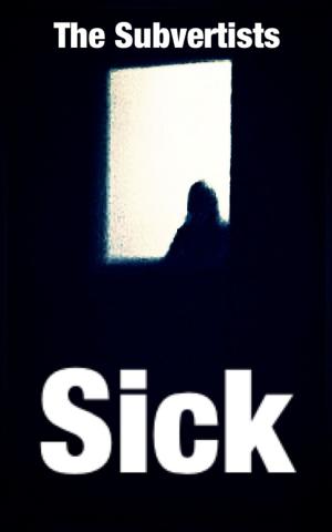 Cover of The Subvertists: Sick
