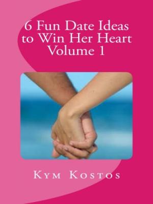Book cover of 6 Fun Date Ideas to Win Her Heart Volume 1