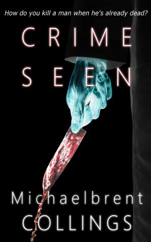 Cover of the book Crime Seen by Michaelbrent Collings