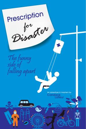 Cover of the book Prescription for Disaster: The funny side of falling apart by Lorraine Ray