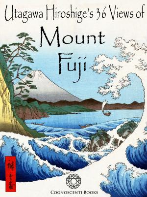 Cover of the book Utagawa Hiroshige's 36 Views of Mount Fuji by Andrew Forbes, DAvid Henley, Okakura Kakuzo