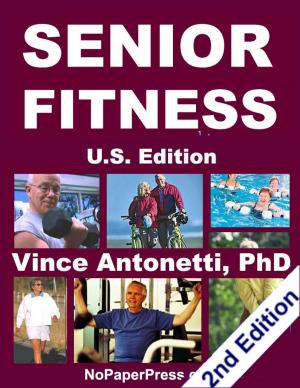 Cover of the book Senior Fitness - U.S. Edition by Vincent Antonetti, Ph.D.